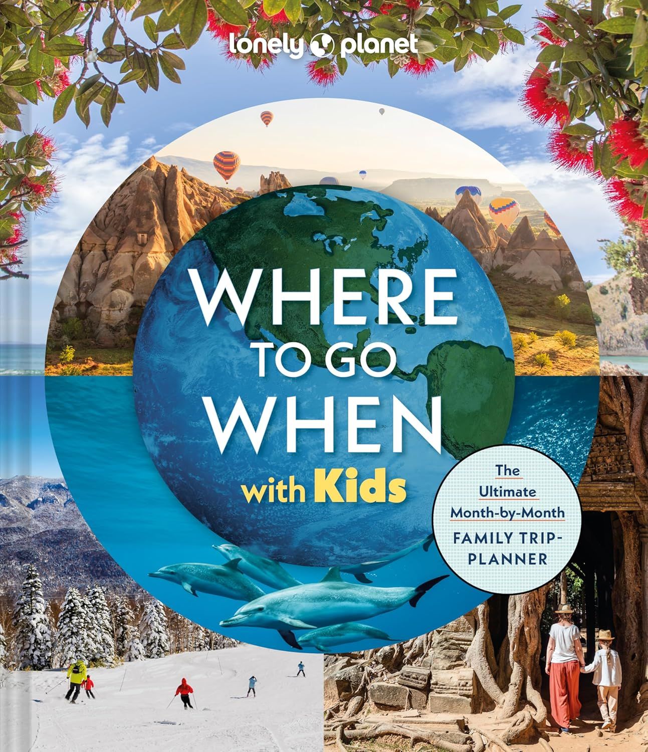 Lonely Planet: Where to Go When with Kids