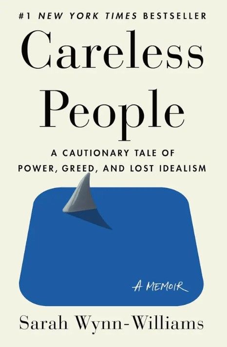 Careless People: A Cautionary Tale of Power, Greed, and Lost Idealism