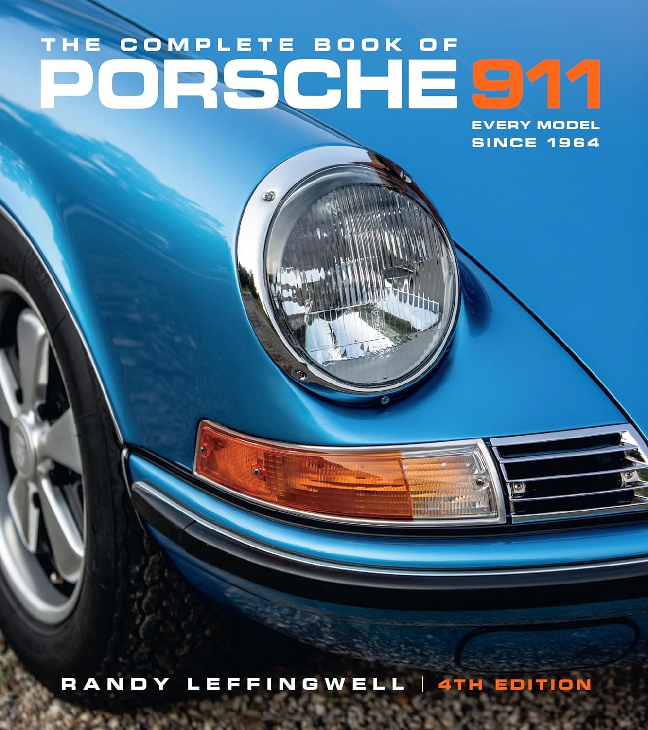 The Complete Book of Porsche 911: Every Model Since 1964 (4 Ed.)