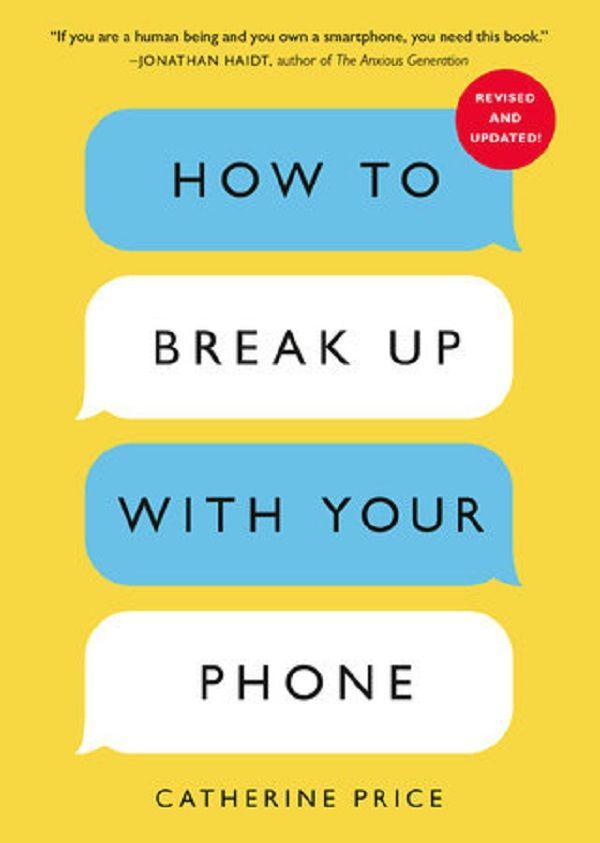 How to Break Up with Your Phone: The 30-Day Digital Detox Plan (Revised Ed.)