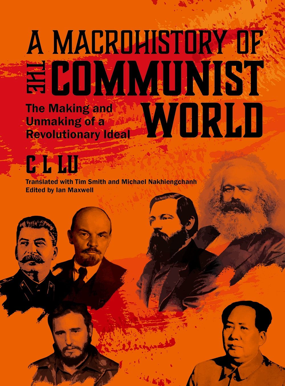 A Macrohistory of the Communist World: The Making and Unmaking of a Revolutionary Ideal