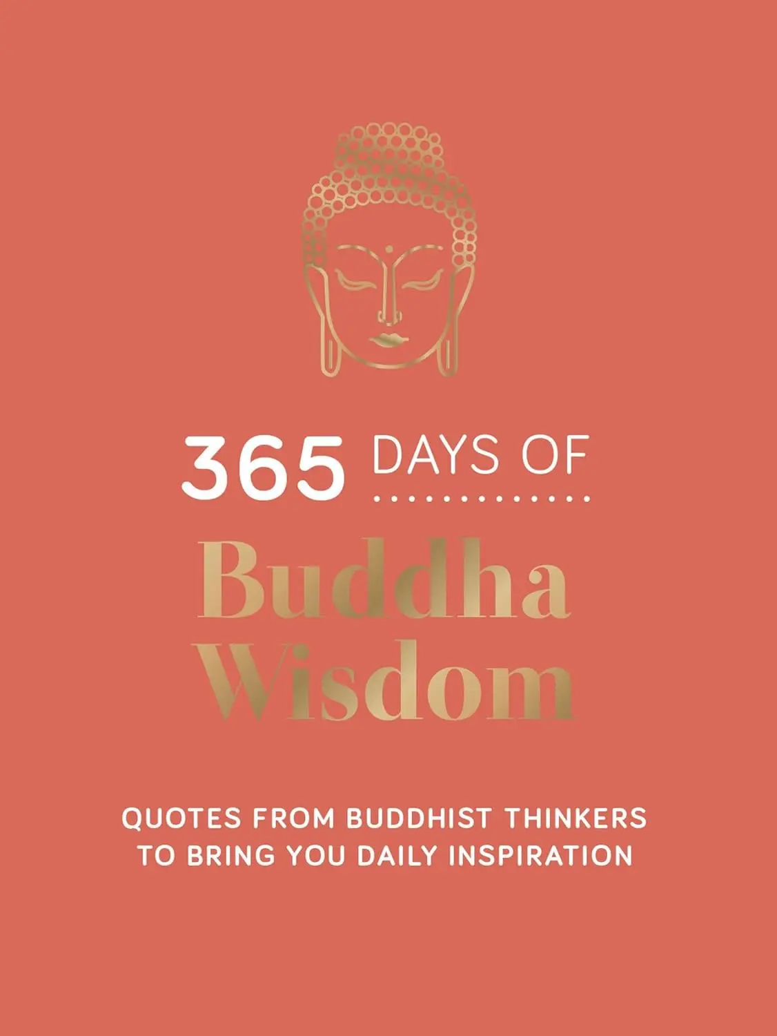365 Days of Buddha Wisdom: Quotes from Buddhist Thinkers to Bring You Daily Inspiration