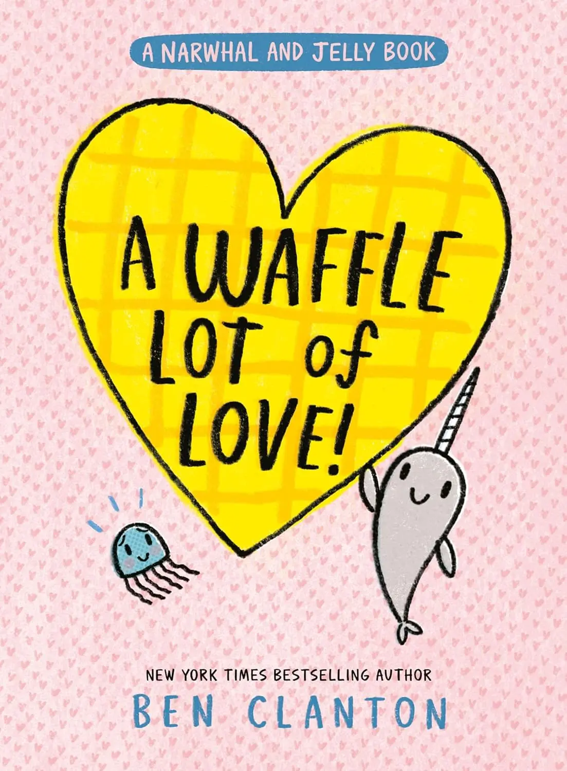 歡樂滿滿好麻吉冒險➤Narwhal and Jelly Book 10: A Waffle Lot of Love!