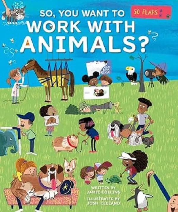 So, You Want to Work with Animals?
