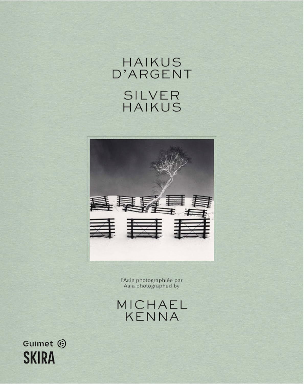 Silver Haikus: Asia Photographed by Michael Kenna (Bilingual Ed.)