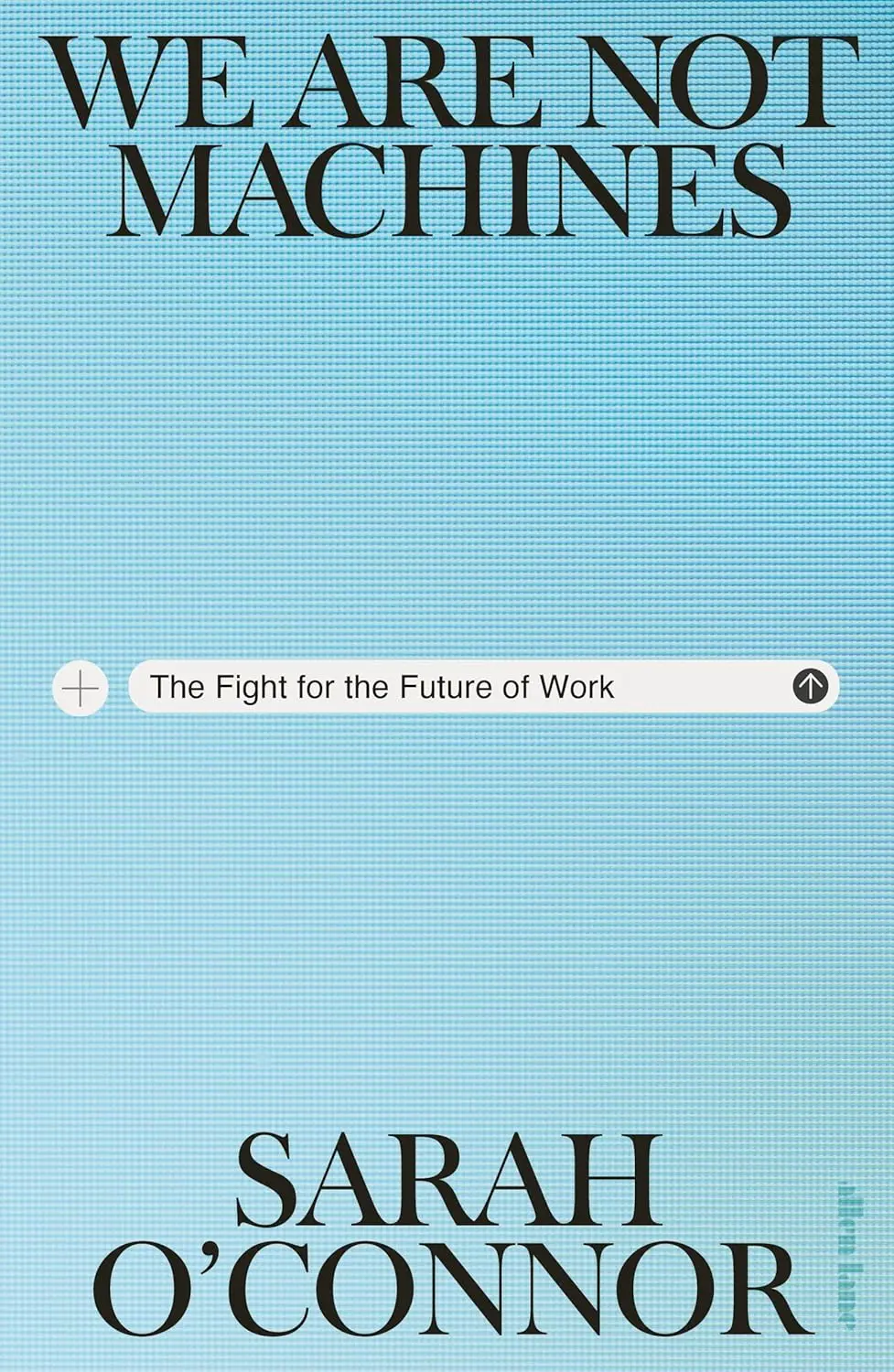 We Are Not Machines: The Fight for the Future of Work