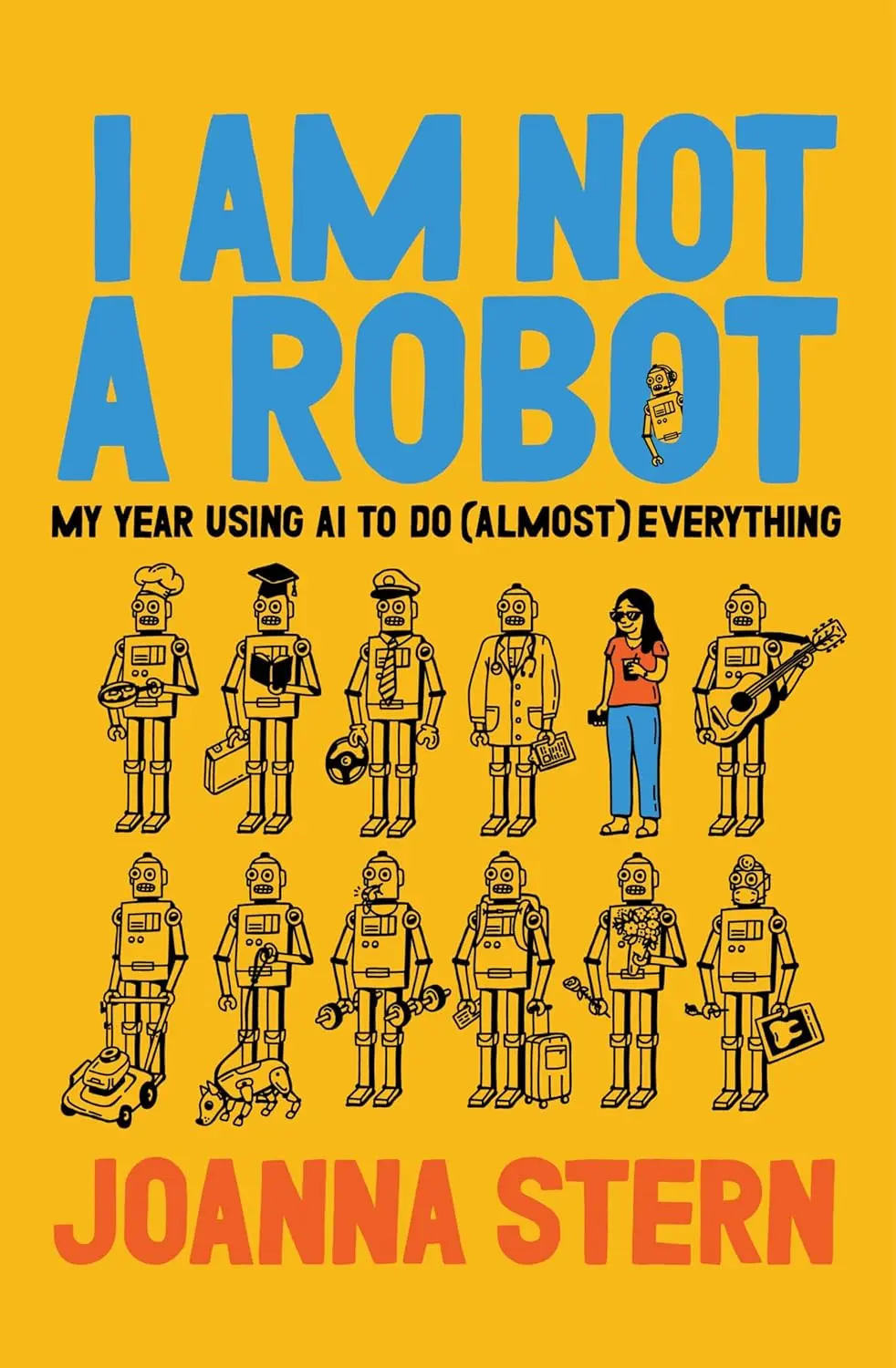 I Am Not a Robot: My Year Using AI to Do Almost Everything