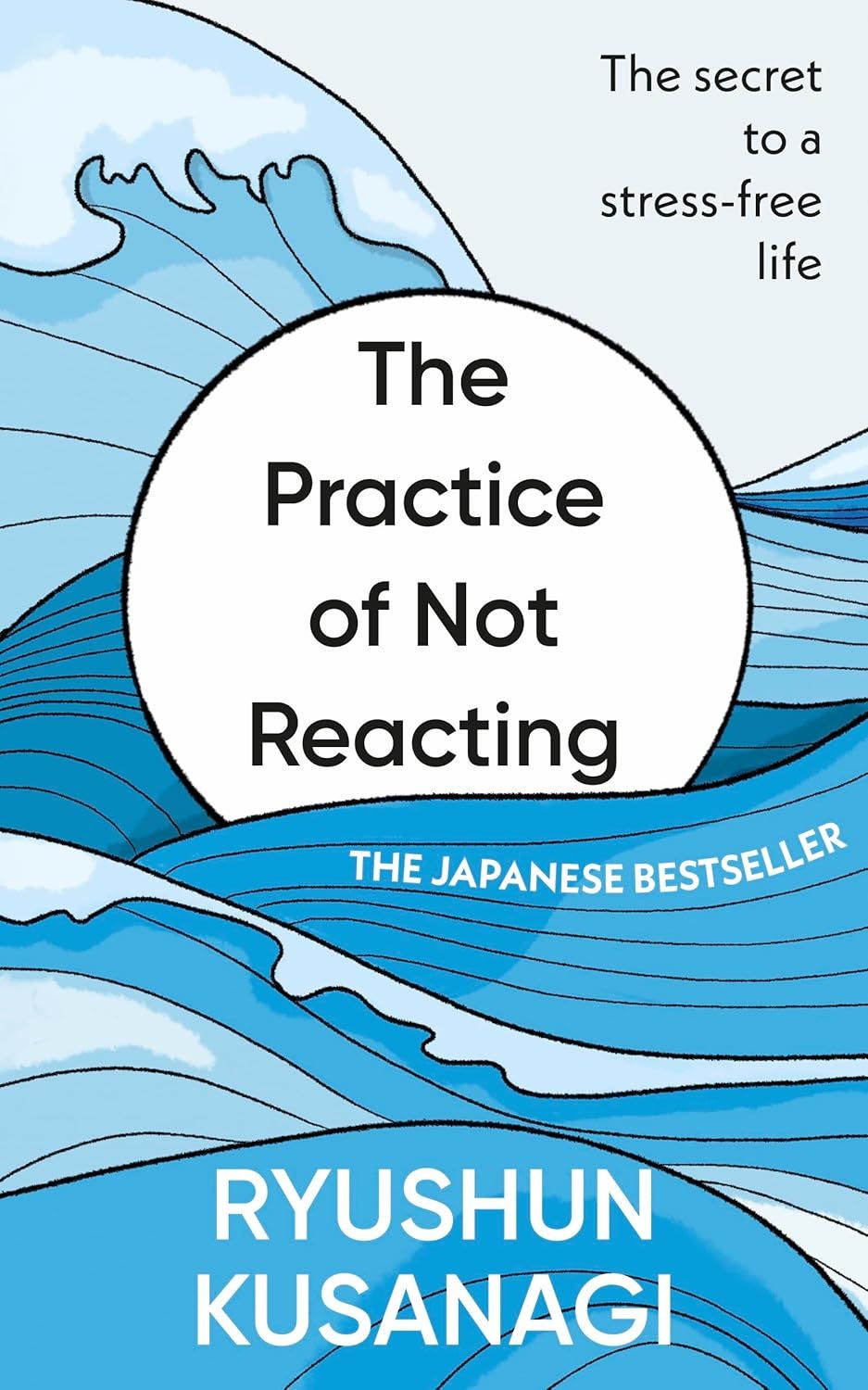 The Practice of Not Reacting: The Secret to a Stress-Free Life