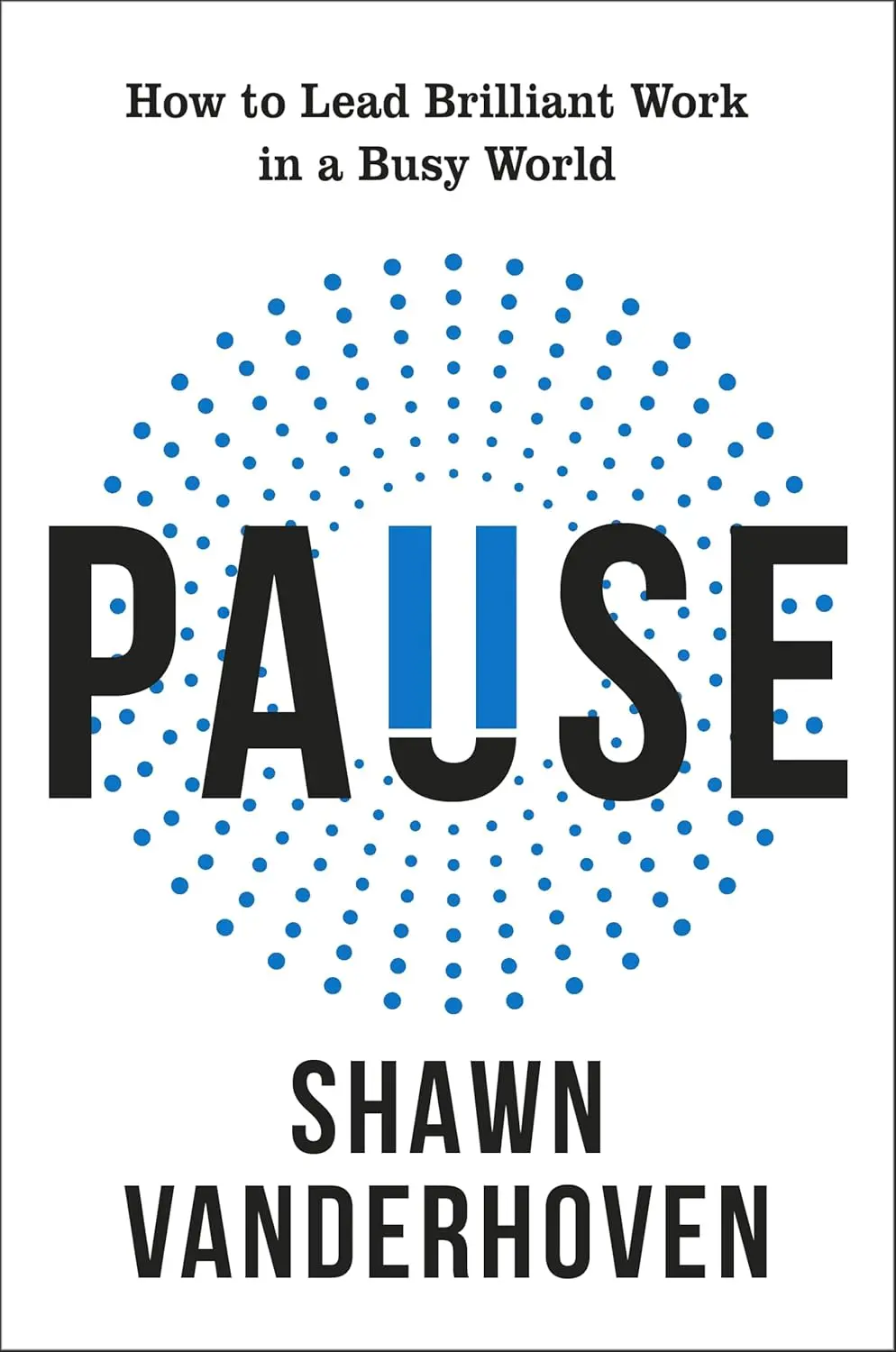 Pause: How to Lead Brilliant Work in a Busy World
