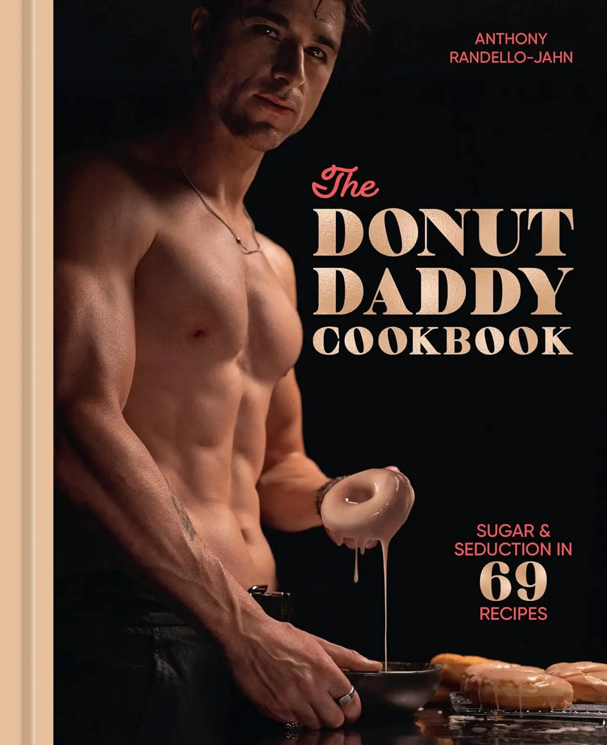 The Donut Daddy Cookbook: Sugar & Seduction in 69 Recipes