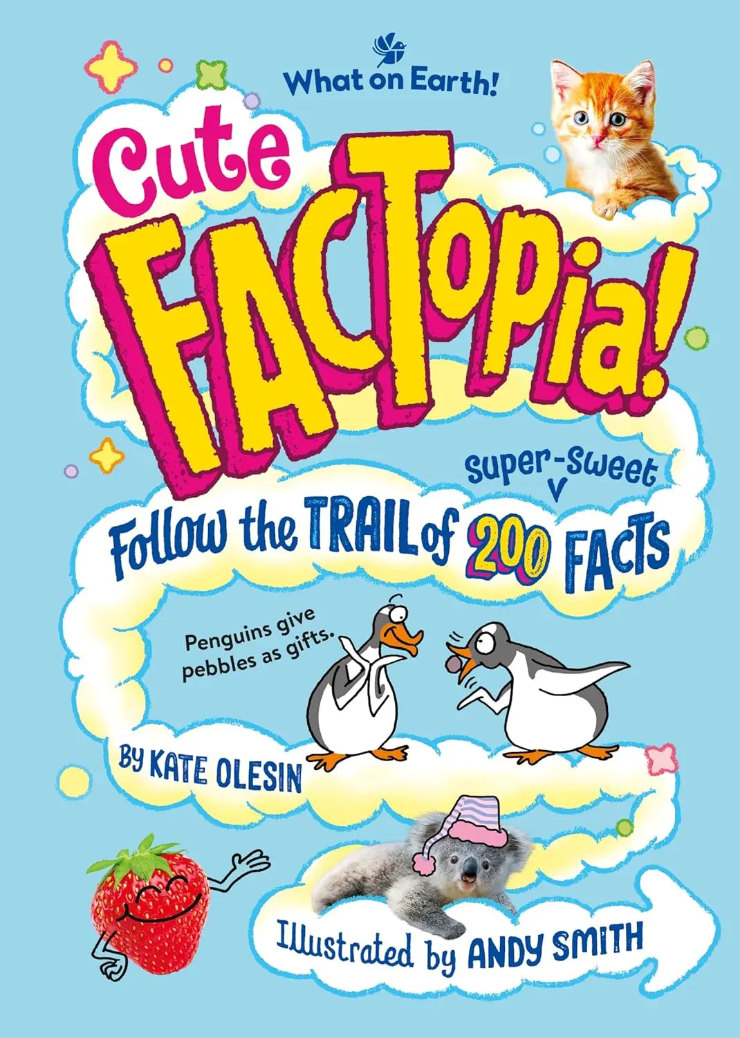 Cute FACTopia! Follow the Trail of 200 Super-Sweet Facts