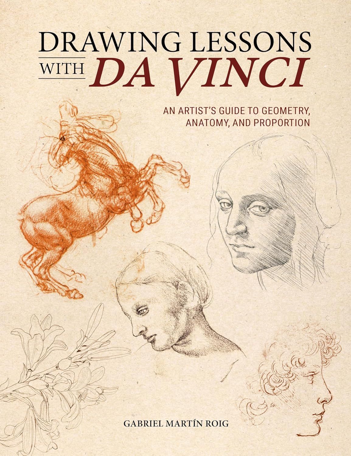 Drawing Lessons with Da Vinci: An Artist's Guide to Geometry, Anatomy and Proportion