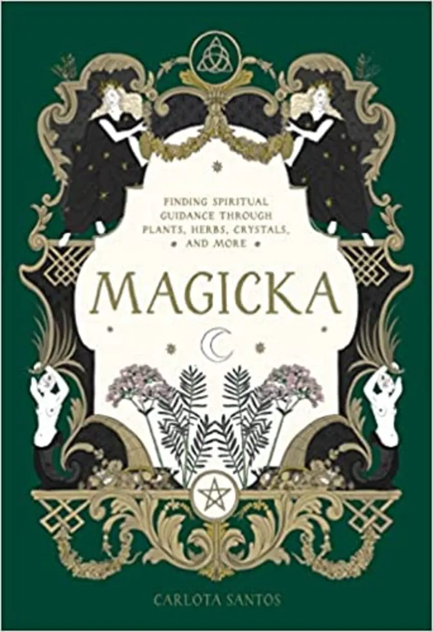 Magicka: Finding Spiritual Guidance Through Plants, Herbs, Crystals, and More