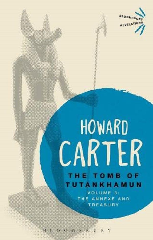 The Tomb of Tutankhamun Volume 3: The Annexe and Treasury