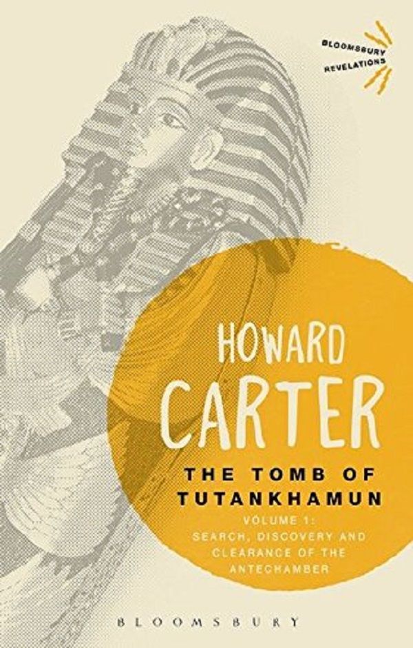 The Tomb of Tutankhamun Volume 1: Search, Discovery and Clearance of the Antechamber