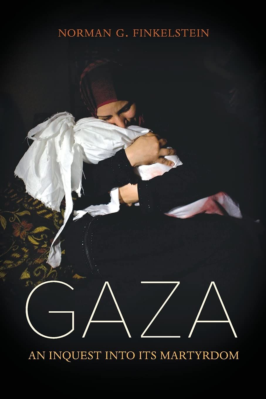 Gaza: An Inquest Into Its Martyrdom