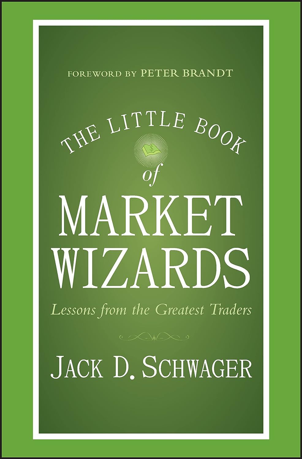 The Little Book of Market Wizards: Lessons from the Greatest Traders
