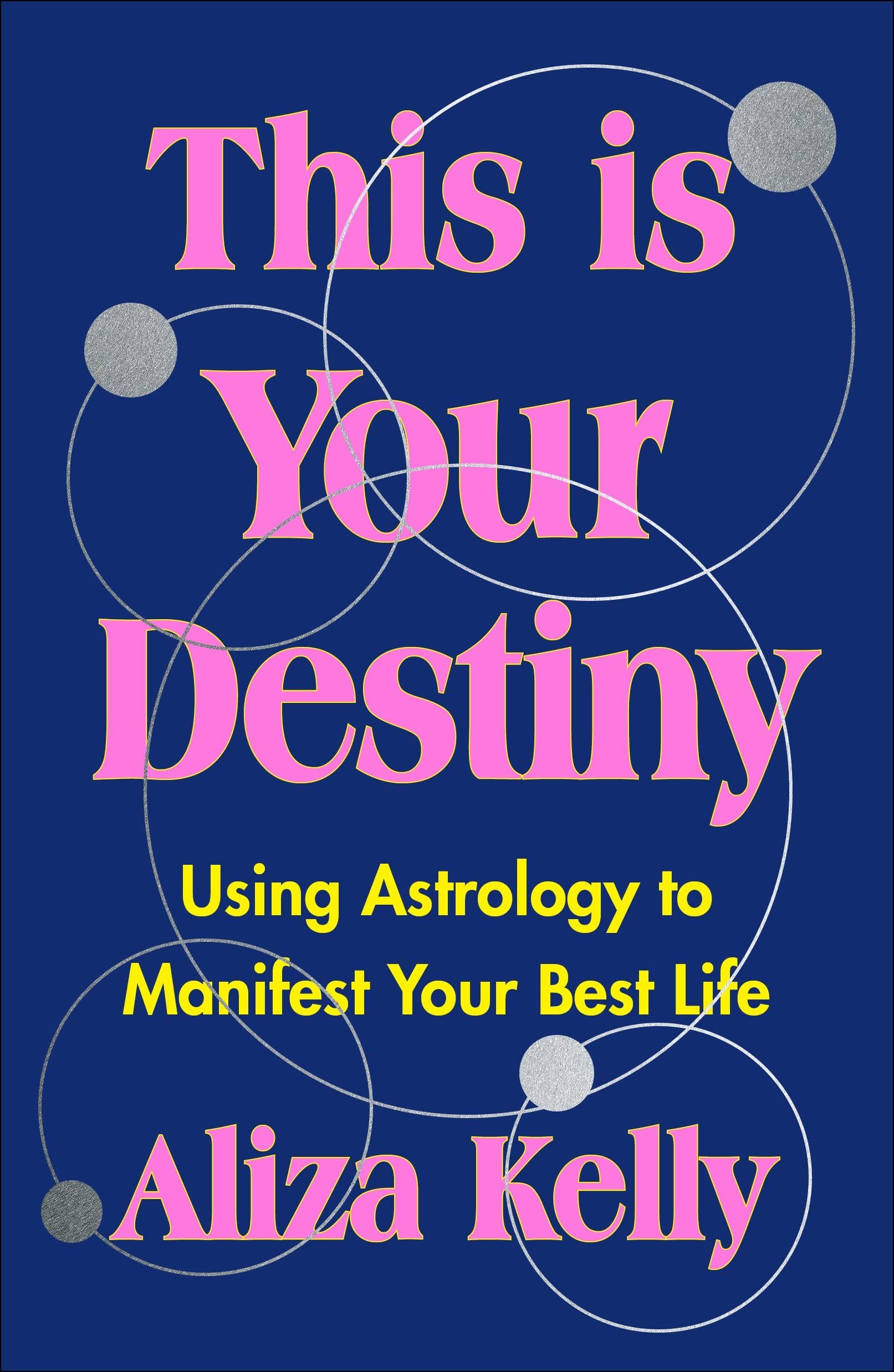 This Is Your Destiny: Using Astrology to Manifest Your Best Life