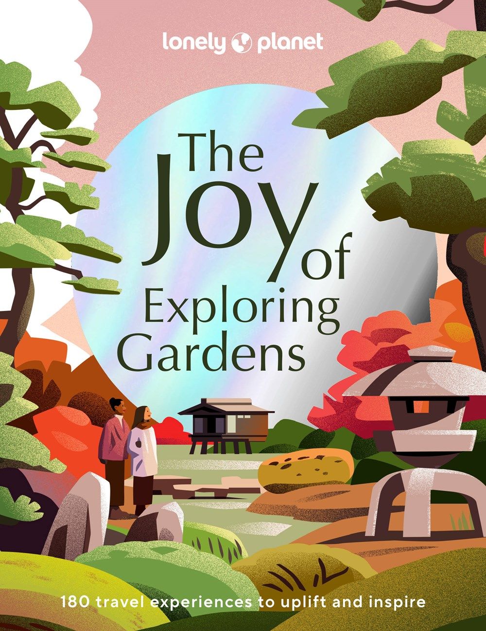 Lonely Planet: The Joy of Exploring Gardens