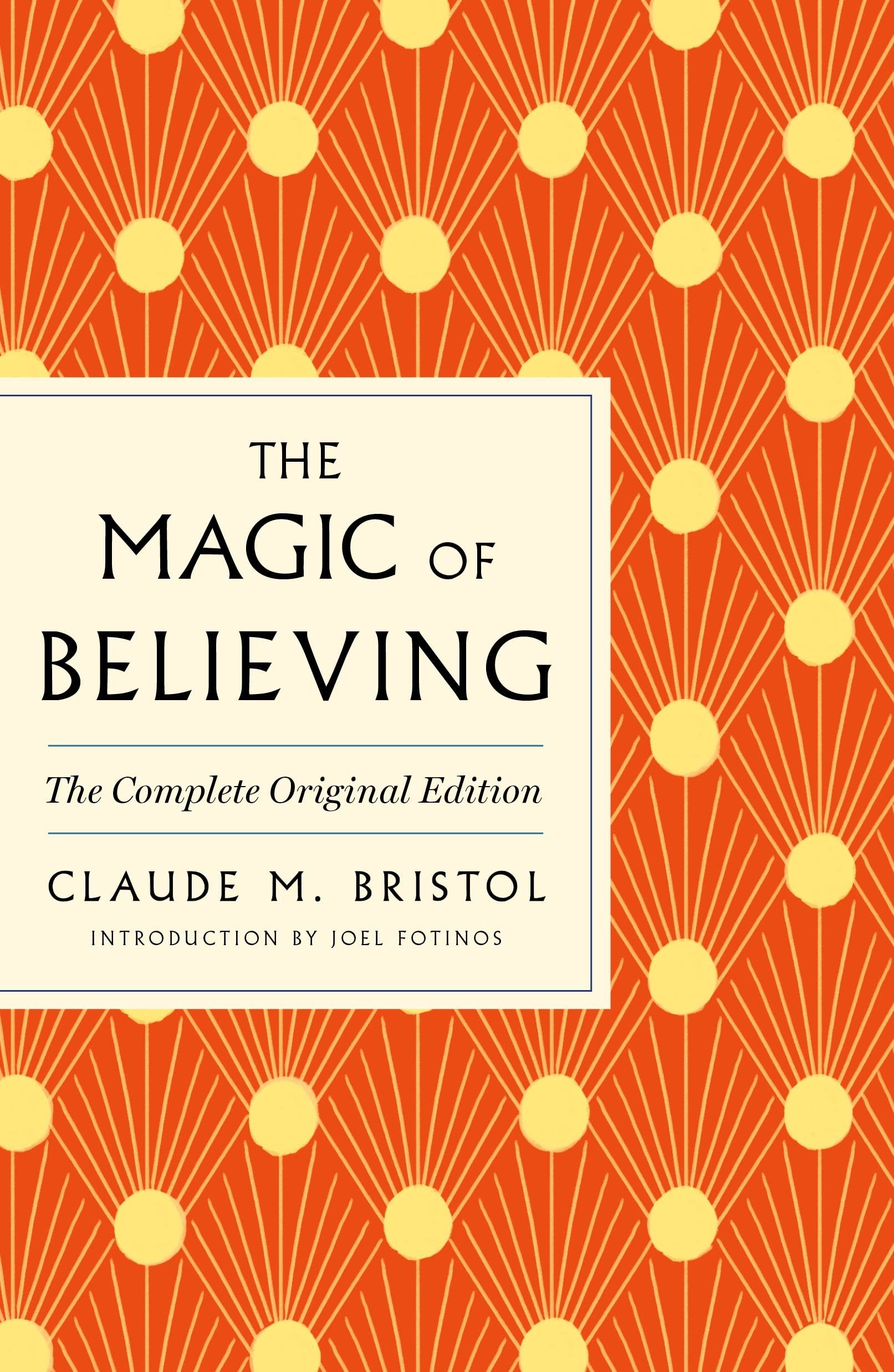 The Magic of Believing (The Complete Original Ed.)