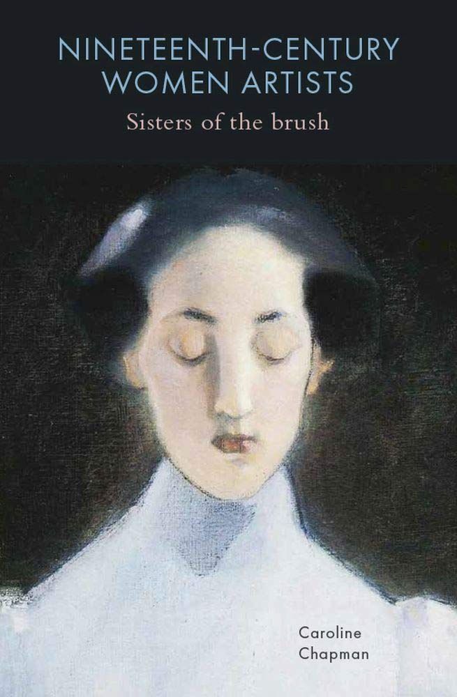 Nineteenth-Century Women Artists: Sisters of the Brush