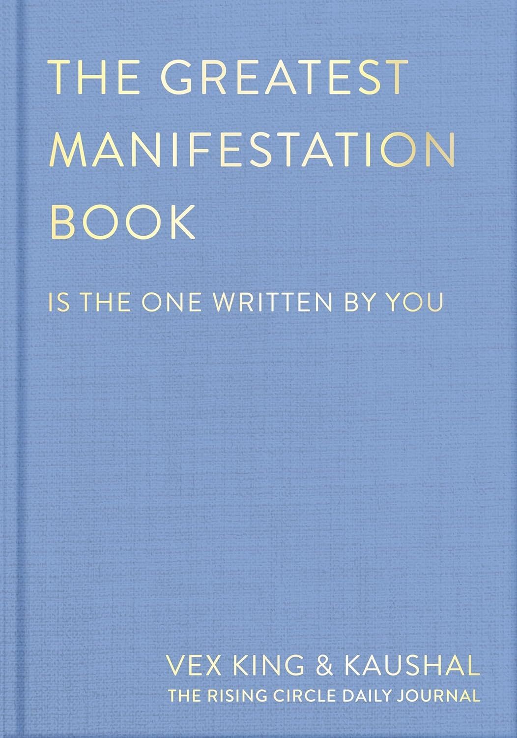 The Greatest Manifestation Book: is the One Written by You