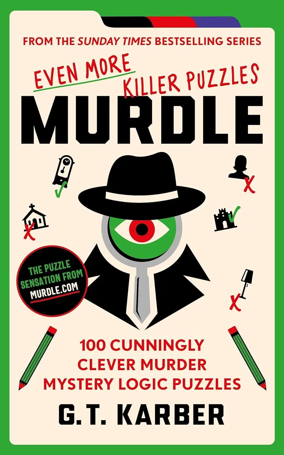 Murdle Volume 3: Even More Killer Puzzles: 100 Cunningly Clever Murder Mystery Logic Puzzles