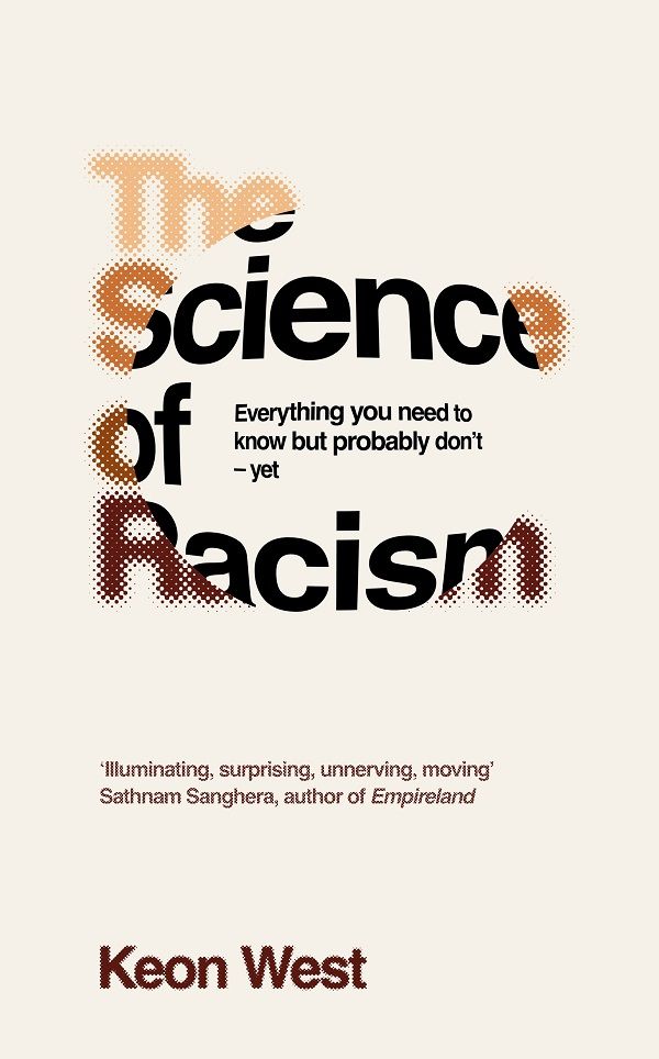 The Science of Racism: Everything You Need to Know But Probably Don't-Yet