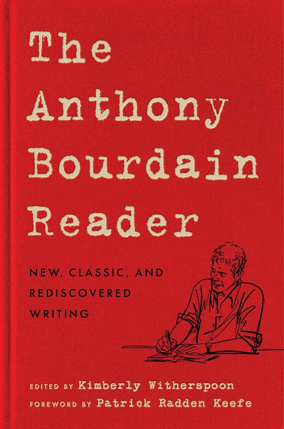 The Anthony Bourdain Reader: New, Classic, and Rediscovered Writing