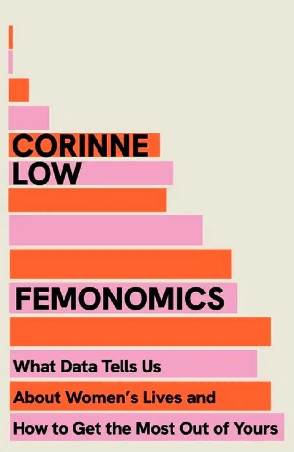 Femonomics: What Data Tells Us About Women's Lives and How to Get the Most Out of Yours