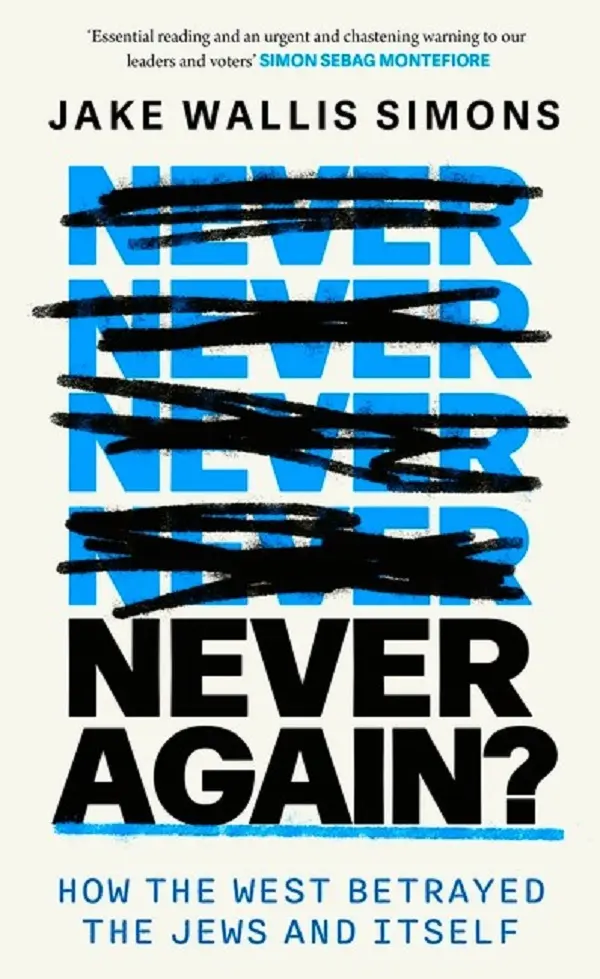 Never Again: How the West Betrayed the Jews and Itself