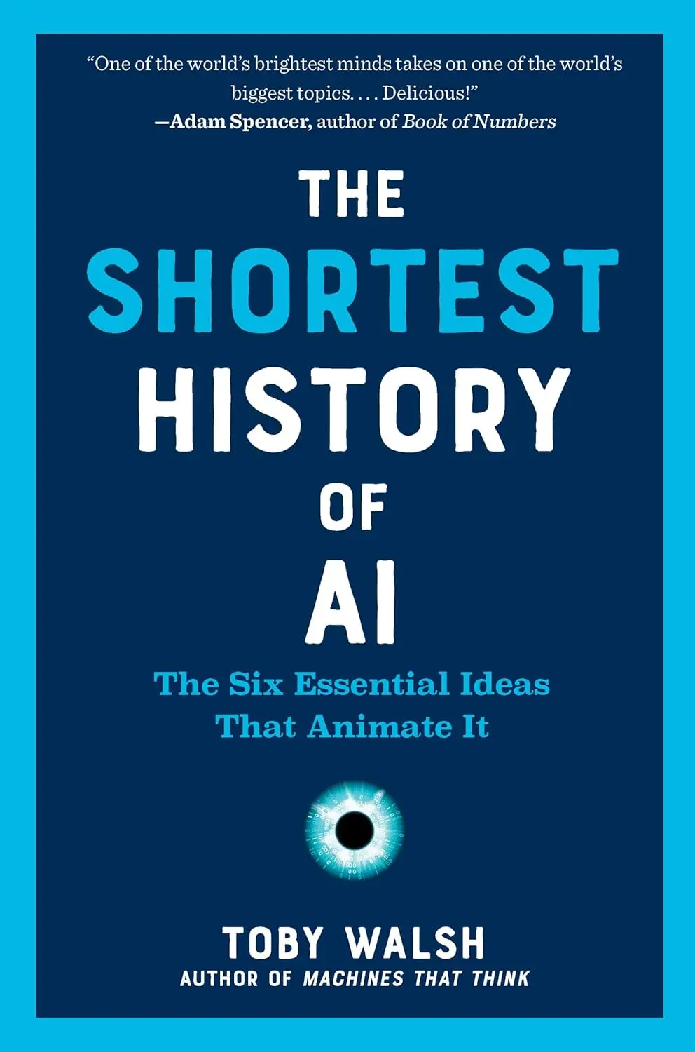 The Shortest History of AI: The Six Essential Ideas That Animate It