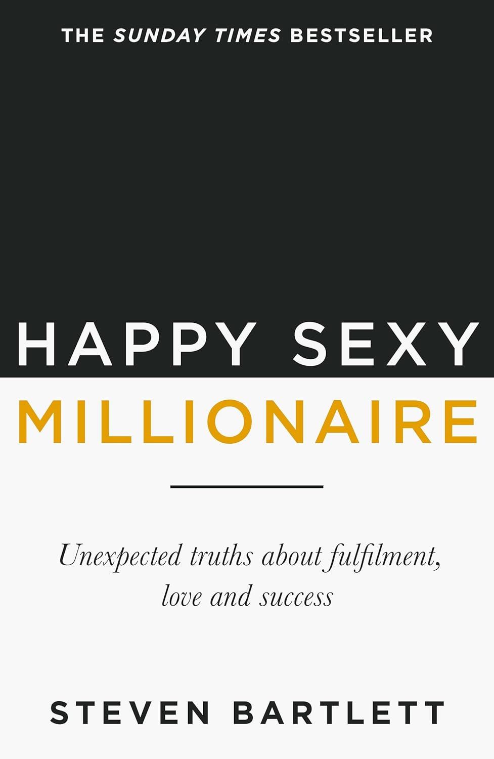 Happy Sexy Millionaire: Unexpected Truths about Fulfilment, Love and Success