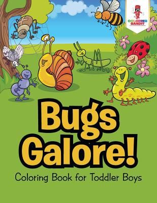 Bugs Galore! Coloring Book for Toddler Boys