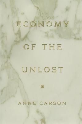 Economy of the Unlost: (Reading Simonides of Keos with Paul Celan) (Nobel Prize Winner)