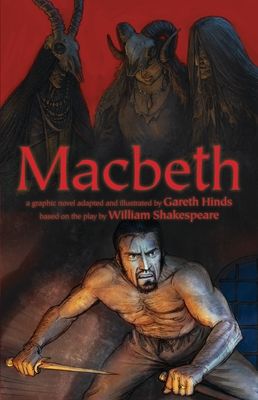 Macbeth: A Graphic Novel: A Graphic Novel (a Classroom-Friendly Visual Adaptation of Shakespeare's Tragedy for YA & Teens Ages 12+ in Grades 7-12)