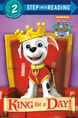 Step Into Reading Step 2: Paw Patrol King for a Day!