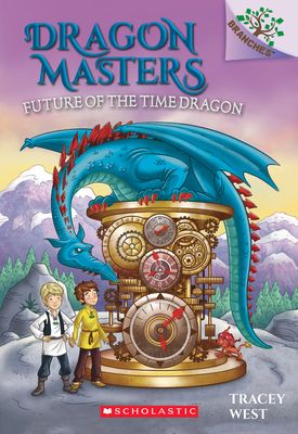Dragon Masters 15: Future of the Time Dragon