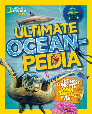 National Geographic Kids: Ultimate Oceanpedia: The Most Complete Ocean Reference Ever