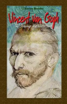 Vincent Van Gogh: 120 Drawings and Watercolors