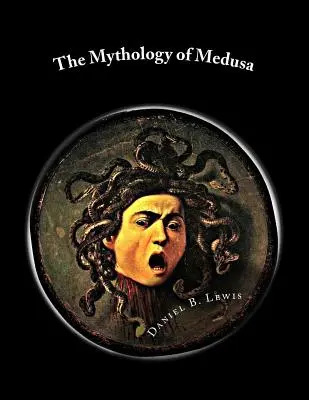 The Mythology of Medusa: A Complete Reference