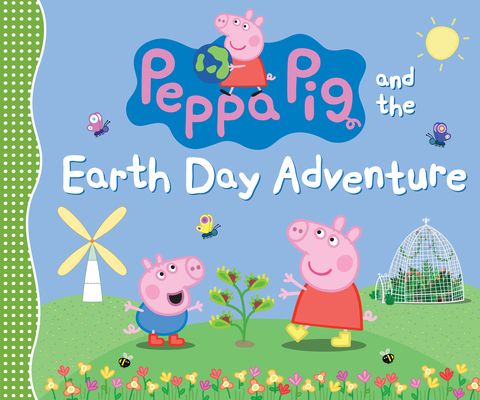 Peppa Pig and the Earth Day Adventure: (A Green Story about Nature, Recycling, and Helping the Planet - Perfect for Toddlers, Presch