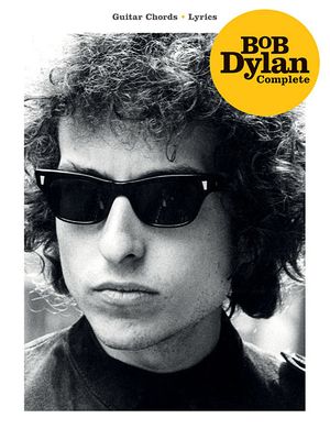 Bob Dylan: Complete Guitar Chord Songbook 400 Songs with Lyrics, Chords and Tabs Guitar Music Book for Fans, Teachers and Students Folk and Rock Sheet