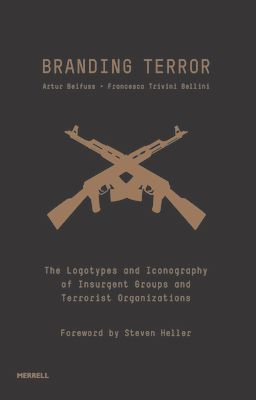 Branding Terror: The Logotypes and Iconography of Insurgent Groups and Terrorist Organizations