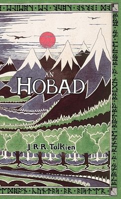 An Hobad, nó, Anonn agus ar Ais Arís: The Hobbit in Irish