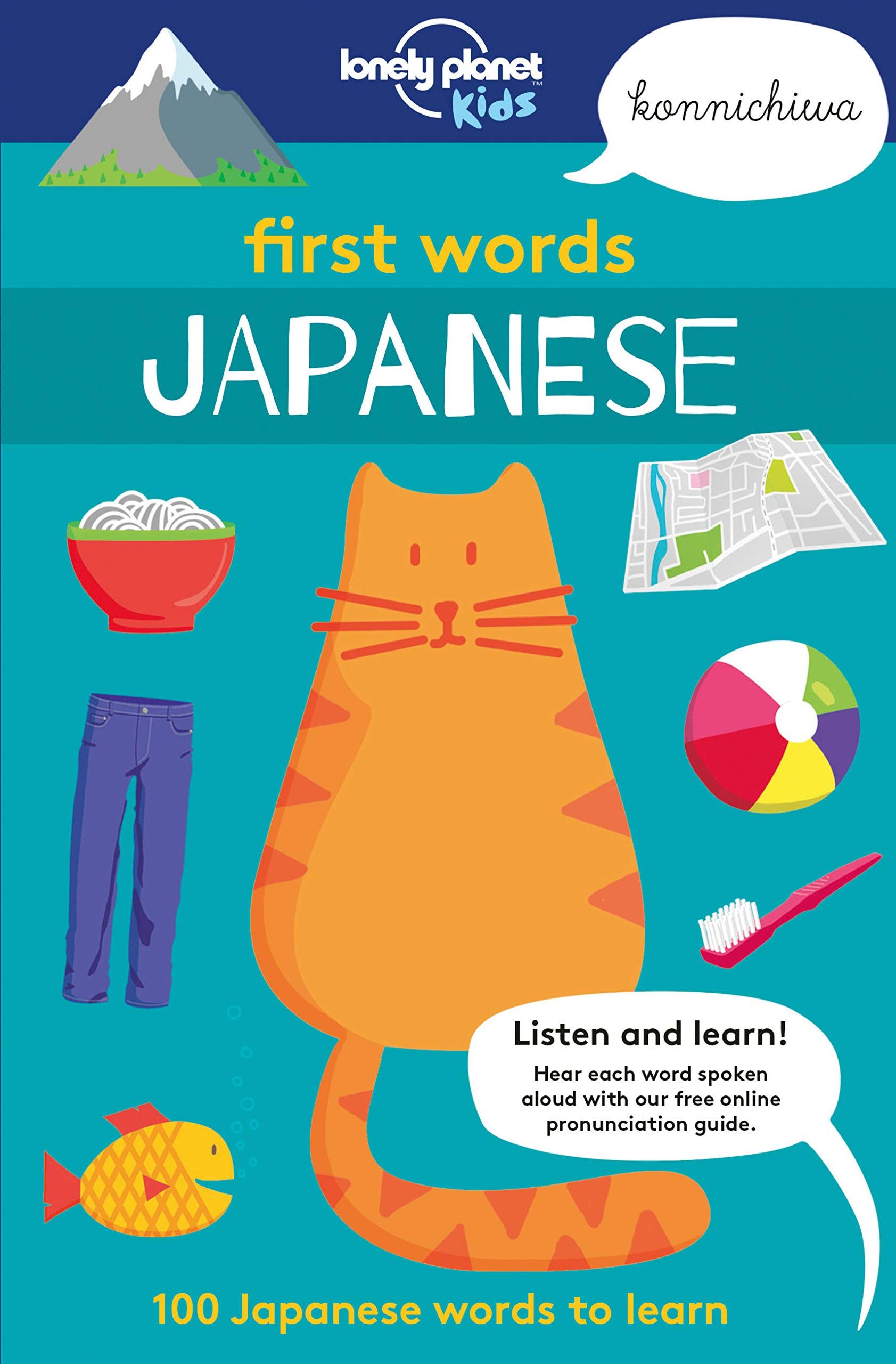 Lonely Planet Kids First Words - Japanese: 100 Words to Learn & Use When Traveling Food, Transport, Animals, Weather Features Bold Illustrations & Pro