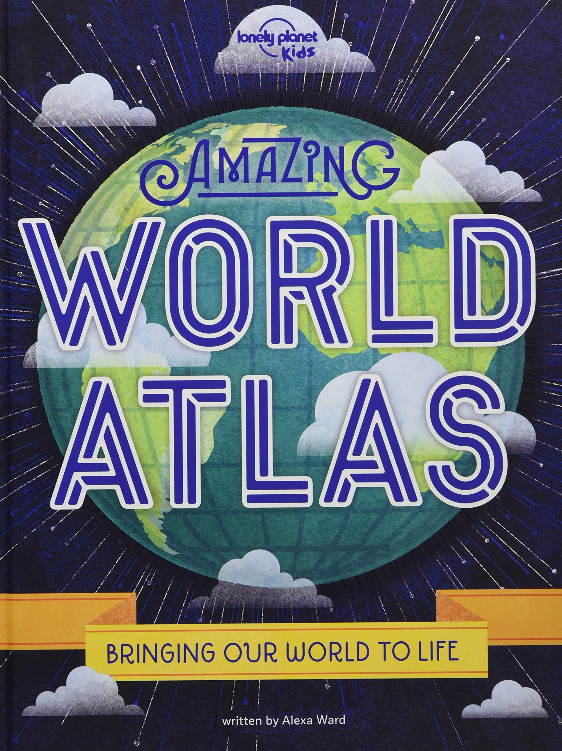 Lonely Planet Kids Amazing World Atlas: Explore Every Country on the Planet Discover 240 Pages of Illustrated Maps & Infographics Mind-Blowing Photogr