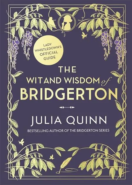 The Wit and Wisdom of Bridgerton: Lady Whistledown’s Official Guide