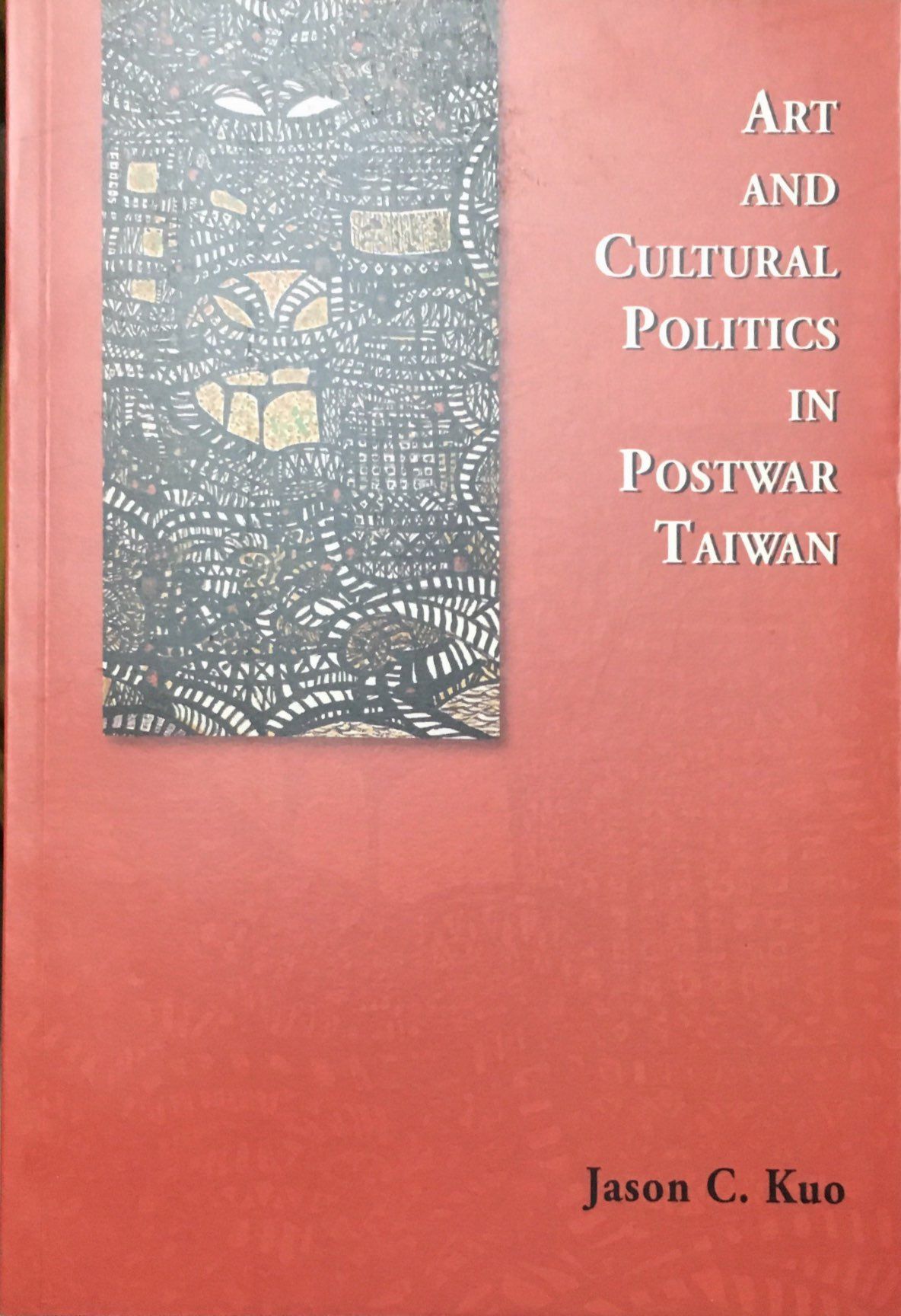 ART AND CULTURE POLITICS IN POSTWAR TAIWAN