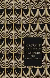 Flappers and Philosophers: The Collected Short Stories of F. Scott Fitzgerald